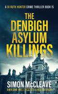 The Denbigh Asylum Killings: A Snowdonia Murder Mystery by Simon McCleave
