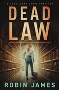 Dead Law (Cass Leary Legal Thriller #11) by Robin James