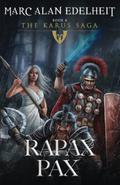 Rapax Pax: The Karus Saga by Marc Alan Edelheit