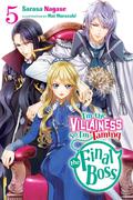 I'm the Villainess, So I'm Taming the Final Boss, Vol. 5 (light novel) (I'm the Villainess, So I'm Taming the Final Boss (Light Novel) #5) by Sarasa Nagase