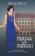Murder With Manners by Blythe Baker