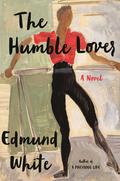 The Humble Lover by Edmund White