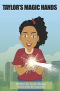 Taylor's Magic Hands by Taylor Moore