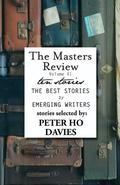 The Masters Review Volume XI: With Stories Selected by Peter Ho Davies by Peter Ho Davies