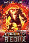 Apocalypse Redux - Book Three (Apocalypse Redux #3) by Jakob H. Greif