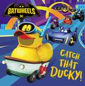 Catch That Ducky! (DC Batman: Batwheels) (Pictureback by Random House
