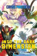 Into the Dark Dimension: A Marvel: Crisis Protocol Novel (Marvel Aconyte Novels #1) by Stuart Moore