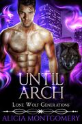 Until Arch: Lone Wolf Generations Book 2 by Alicia Montgomery
