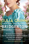 Bridgerton Prequels Collection: Because of Miss Bridgerton, The Girl with the Make-Believe Husband, The Other Miss Bridgerton, First Comes Scandal (Rokesbys #1-4) by Julia Quinn
