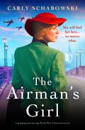 The Airman's Girl: A gripping and moving World War 2 historical novel by Carly Schabowski