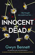 Innocent Dead: An absolutely riveting crime thriller that will keep you guessing until the end by Gwyn Bennett