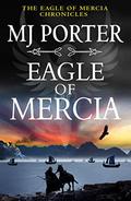 Eagle of Mercia (Eagle of Mercia Chronicles #4) by M.J. Porter