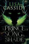 A Prince of Song and Shade by Lisa Cassidy