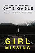 Girl Missing (Detective Kaitlyn Carr #1) by Kate Gable
