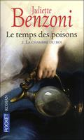 La chambre du Roi (Le temps des poisons #2) by Juliette Benzoni