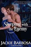 Sleeping with the Enemy (Lords of Lancashire #4) by Jackie Barbosa