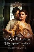 The Veils of the Budapest Palace (Darke of Night #3) by Marie Treanor