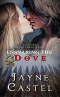 Ensnaring the Dove (On the Empire's Edge #2) by Jayne Castel