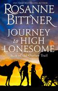 Journey to High Lonesome (Outlaw Trail #3) by Rosanne Bittner