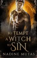 To Tempt a Witch to Sin: A Novel of Love and Magic (Love and Magic #5) by Nadine Mutas