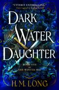 Dark Water Daughter (The Winter Sea #1) by H.M. Long