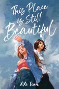 This Place Is Still Beautiful by XiXi Tian
