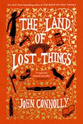 The Land of Lost Things (The Book of Lost Things #2) by John Connolly
