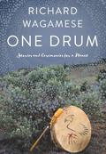One Drum: Stories and Ceremonies for a Planet by Richard Wagamese