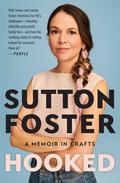 Hooked: How Crafting Saved My Life by Sutton Foster
