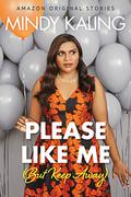 Please Like Me (Nothing Like I Imagined (Except for Sometimes) #2) by Mindy Kaling
