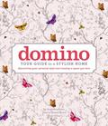 domino: Your Guide to a Stylish Home by Domino