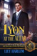 Lyon at the Altar (The Lyon's Den Connected World #1) by Lily Harlem