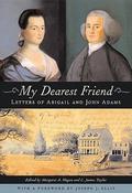 My Dearest Friend: Letters of Abigail and John Adams by John Adams