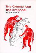 The Greeks and the Irrational (Sather Classical Lectures #1) by E.R. Dodds