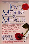 Love, Medicine & Miracles: Lessons Learned About Self-Healing From a Surgeon's Experience with Exceptional Patients by Bernie S. Siegel