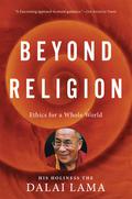 Beyond Religion: Ethics for a Whole World by Dalai Lama XIV