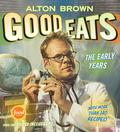 Good Eats: The Early Years (Good Eats #1) by Alton Brown