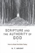 Scripture and the Authority of God: How to Read the Bible Today by Tom Wright