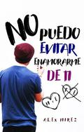 No puedo evitar enamorarme de ti by Alex Mírez