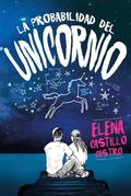 La probabilidad del unicornio by Elena Castillo Castro