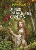 Donde los árboles cantan by Laura Gallego García