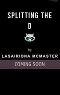 Splitting the D (Cedar Rapids Raccoons #7) by Lasairiona E. McMaster