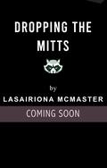 Dropping the Mitts (Cedar Rapids Raccoons #5) by Lasairiona E. McMaster