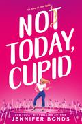 Not Today, Cupid (The Harts #2) by Jennifer Bonds