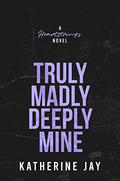 Truly Madly Deeply Mine: A Single Parent Sports Romance by Katherine Jay