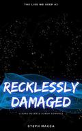 Recklessly Damaged by Steph Macca