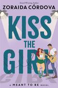 Kiss the Girl (Meant to Be #3) by Zoraida Córdova