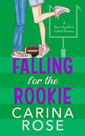 Falling for the Rookie (Never Say Never #4) by Carina Rose