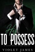 His to Possess (Club Wyld Doms #4) by Violet James