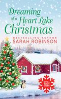 Dreaming of a Heart Lake Christmas (Heart Lake #1) by Sarah Robinson
